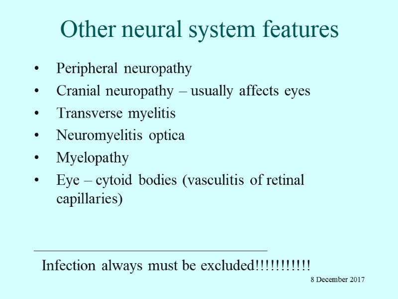 Other neural system features Peripheral neuropathy Cranial neuropathy – usually affects eyes Transverse myelitis